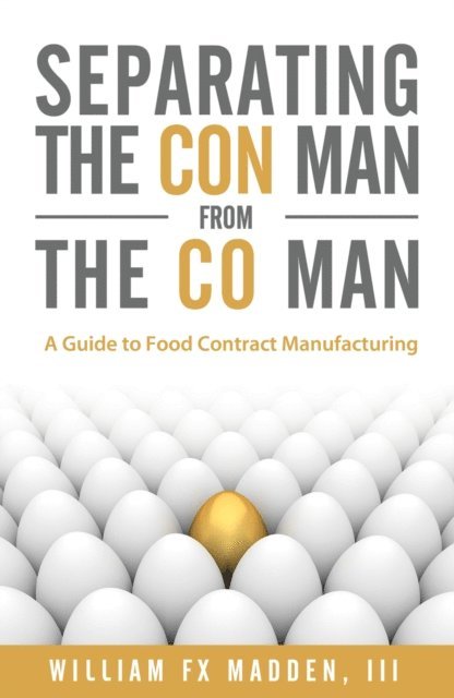 William Madden - Separating the Con Man From the Co Man: How to Source a Contract Food Manufacturer, E-bok