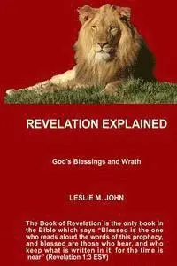Leslie M. John - Revelation Explained: God's Blessings and Wrath, Häftad. Tillgänglighet: Lägg i varukorg