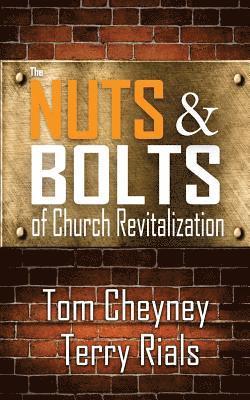 Terry Rials, Tom Cheyney - The Nuts and Bolts of Church Revitalization, Häftad