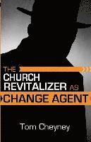 Tom Cheyney - The Church Revitalizer As Change Agent, Häftad
