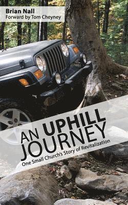Brian Nall - An Uphill Journey: One Small Church's Journey to Revitalization, Häftad