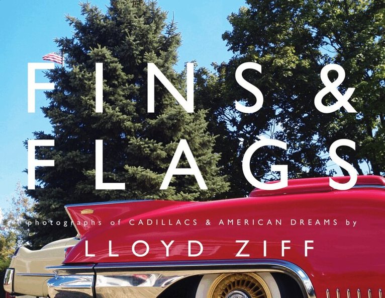 Markus Cuff, Kiersten Armstrong - Fins and Flags: Photographs of Cadillacs & American Dreams, Inbunden