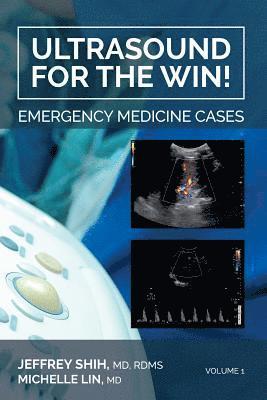Jeffrey Shih MD, Michelle Lin MD - Ultrasound for the Win!: Emergency Medicine Cases, Häftad