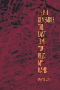David Giver - I Still Remember the Last Time You Held My Hand, Häftad. Tillgänglighet: Lägg i varukorg