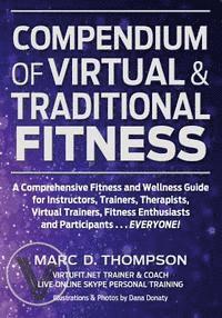 Compendium of Virtual & Traditional Fitness: Comprehensive Fitness and Wellness Guide for Virtual and Traditional Health, Häftad