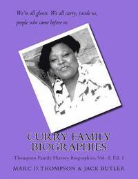 Curry Family Biographies: Thompson Family History Biographies Vol. 5, Ed. 1