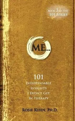 Rosie Kuhn - ME... 101 Indispensable Insights I Didn't Get in Therapy, Häftad. Tillgänglighet: Lägg i varukorg