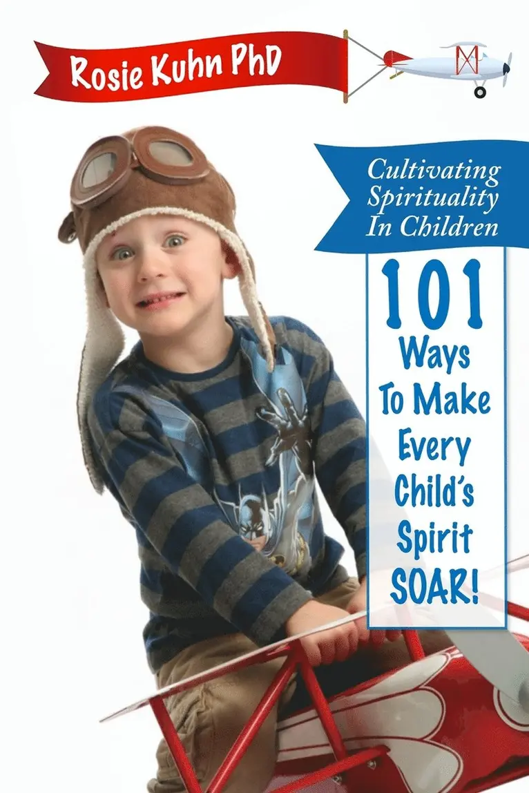 Rosie Kuhn - Cultivating Spirituality in Children 101 Ways to Make Every Child's Spirit Soar!, Häftad. Tillgänglighet: Lägg i varukorg