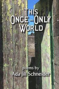 Ada Jill Schneider - This Once-Only World, Häftad