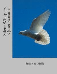 Susanne Mills - Silent Whispers, Quiet Screams, Häftad