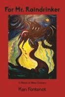 Ken Fontenot - For Mr. Raindrinker: A Novel of New Orleans, Häftad