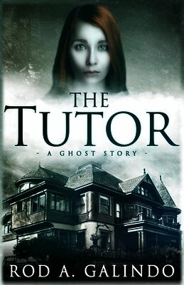 Rod a. Galindo - The Tutor: A Ghost Story, Häftad