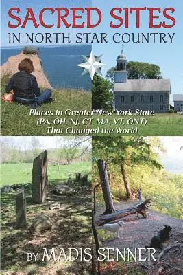 Madis Senner - Sacred Sites in North Star Country: Places in Greater New York State (PA, OH, NJ, CT, MA, VT, ONT) That Changed the World, Häftad. Tillgänglighet: Lägg i varukorg