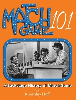 A. Ashley Hoff - Match Game 101: A Backstage History of Match Game, Inbunden. Tillgänglighet: Lägg i varukorg