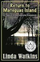 Linda Watkins - Return to Mateguas Island: A Tale of Supernatural Suspense, Häftad