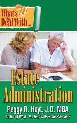 Peggy R. Hoyt - What's the Deal with Estate Administration?, Häftad. Tillgänglighet: Lägg i varukorg