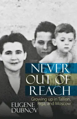 Eugene Dubnov - Never Out of Reach: Growing Up in Tallinn, Riga, and Moscow, Inbunden. Tillgänglighet: Lägg i varukorg