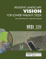 Resilient Landscape Vision for Lower Walnut Creek: Baseline Information & Management Strategies
