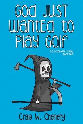 Craig W Chenery - God Just Wanted To Play Golf, Häftad