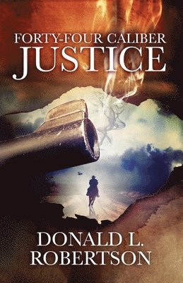 Donald L. Robertson - Forty-Four Caliber Justice, Häftad