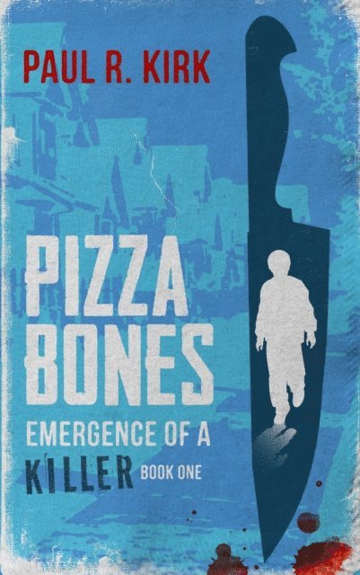 Paul Kirk - Pizza Bones -Emergence Of A Killer (Book One), E-bok