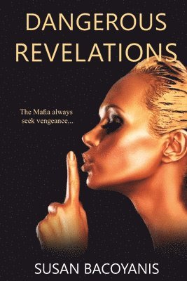 Susan Bacoyanis - Dangerous Revelations: The Mafia always seek vengeance. . ., Häftad. Tillgänglighet: Lägg i varukorg
