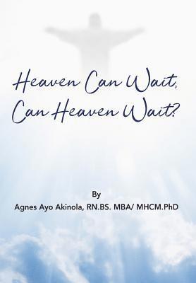 Agnes Ayo Akinola - Heaven Can Wait, Heaven Can Wait?, Inbunden