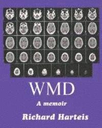 Richard Harteis - Wmd: A Memoir, Häftad