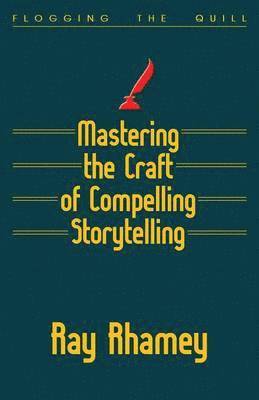 Ray Rhamey - Mastering the Craft of Compelling Storytelling, Häftad. Tillgänglighet: Lägg i varukorg