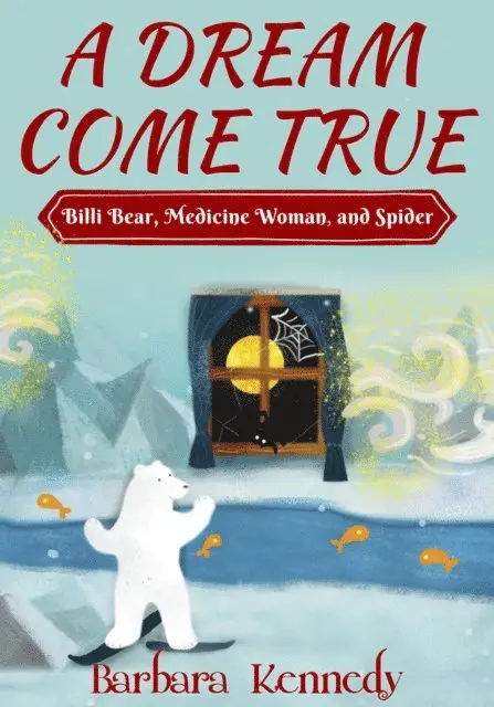 Dream Come True -- Billi Bear, Medicine Woman, and Spider