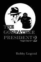 Bobby Legend - The Godfather President II, Häftad. Tillgänglighet: Lägg i varukorg