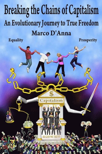 Marco D'Anna - Breaking the Chains of Capitalism, An Evolutionary Journey to True Freedom (Color), E-bok