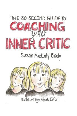 Susan Mackenty Brady - 30-Second Guide to Coaching your Inner Critic, Häftad