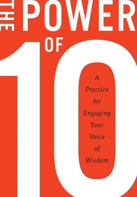 Rugger Burke - The Power of 10: A practice for engaging your voice of wisdom, Inbunden. Tillgänglighet: Lägg i varukorg