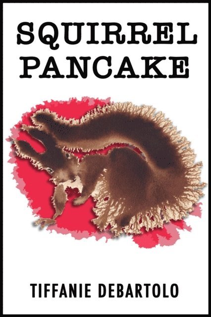 Tiffanie DeBartolo - Squirrel Pancake, E-bok