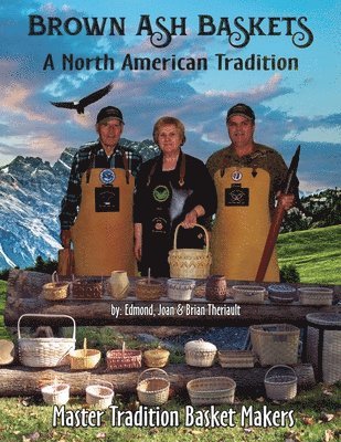 Brian J. Theriault - Brown Ash Baskets: A North American Tradition, Häftad. Tillgänglighet: Lägg i varukorg