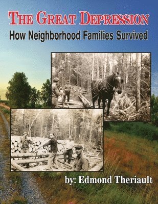Edmond Theriault - Growing Up During the Great Depression How Neighborhood Families Survived, Häftad. Tillgänglighet: Lägg i varukorg