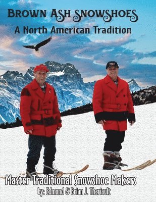 Brian J Theriault - Brown Ash Snowshoes, Häftad. Tillgänglighet: Lägg i varukorg