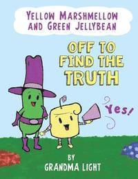 Grandma Light - Yellow Marshmellow and Green Jellybean Off to Find the Truth, Häftad