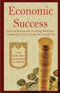 Economic Success: Practical Strategies for Producing Wealth and Combating Poverty in the System of Imam Ali