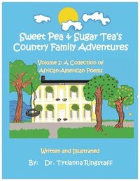 Sweet Pea & Sugar Tea's Country Family Adventures, Volume 2: A Collection of African-American Poems