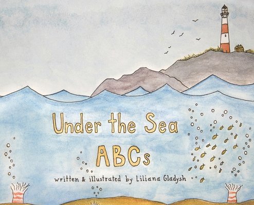 Liliana Gladysh - Under The Sea ABCs, Inbunden