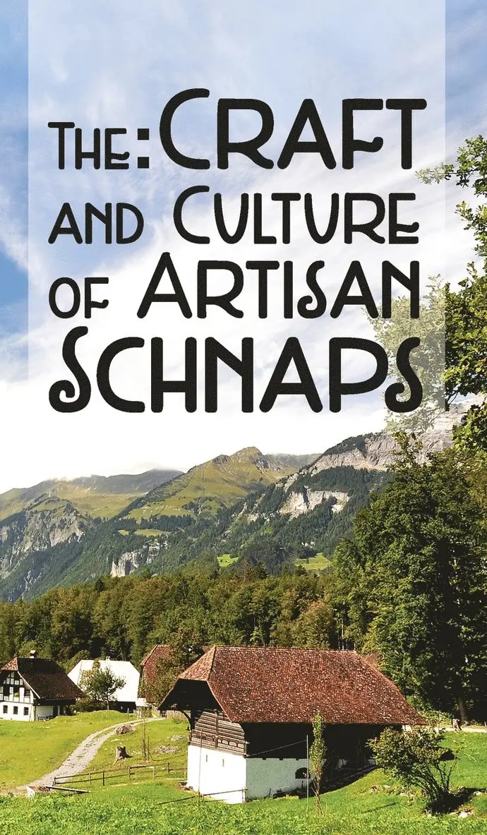 Kirk Ross - Craft & Culture of Artisan Schnaps, Inbunden. Tillgänglighet: Lägg i varukorg