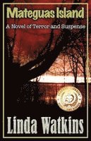 Linda Watkins - Mateguas Island: A Novel of Terror and Suspense, Häftad