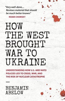 Benjamin Abelow - How the West Brought War to Ukraine, Häftad
