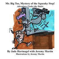 Jeremy Martin - Mr. Big Toe, Mystery of the Squeaky Step!: Adventure Under the Stairs!, Häftad