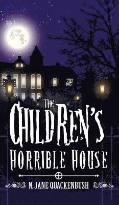 N Jane Quackenbush - Children's Horrible House, Inbunden. Tillgänglighet: Lägg i varukorg