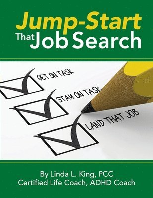 Linda L. King - Jump-Start That Job Search: Get on Task, Stay on Task, Land That Job, Häftad