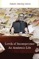Robert Murray Davis - Levels of Incompetence: And Academic Life, Häftad. Tillgänglighet: Lägg i varukorg