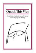 Quack This Way: David Foster Wallace & Bryan A. Garner Talk Language and Writing